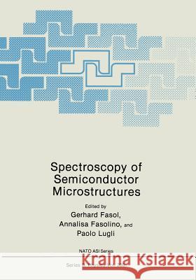 Spectroscopy of Semiconductor Microstructures Gerhard Fasol Annalisa Fasolino Paolo Lugli 9781475765670