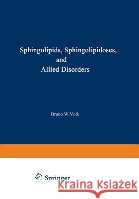 Sphingolipids, Sphingolipidoses and Allied Disorders: Proceedings of the Symposium on Sphingolipidoses and Allied Disorders Held in Brooklyn, New York Volk, Bruno 9781475765724