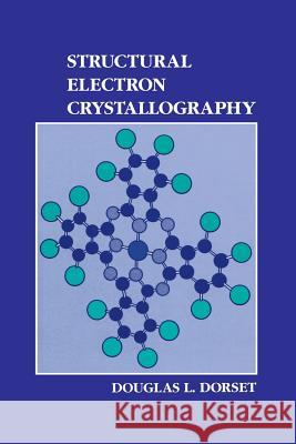 Structural Electron Crystallography D. L. Dorset 9781475766233 Springer