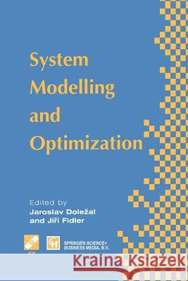 System Modelling and Optimization: Proceedings of the Seventeenth Ifip Tc7 Conference on System Modelling and Optimization, 1995 Dolezal, J. 9781475766714 Springer