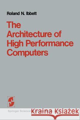 The Architecture of High Performance Computers Ibbett 9781475767179 Springer