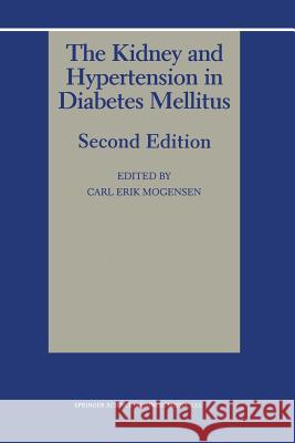 The Kidney and Hypertension in Diabetes Mellitus Carl Erik Mogensen 9781475767483 Springer