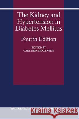 The Kidney and Hypertension in Diabetes Mellitus Carl Erik Mogensen 9781475767544 Springer