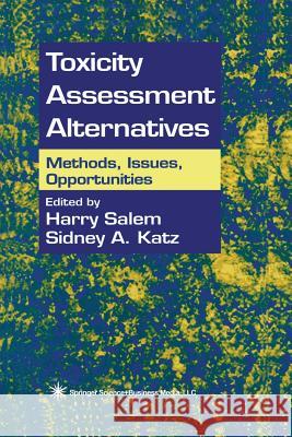 Toxicity Assessment Alternatives: Methods, Issues, Opportunities Salem, Harry 9781475768633 Humana Press