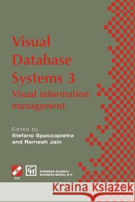 Visual Database Systems 3: Visual Information Management Spaccapietra, Stefano 9781475769371 Springer