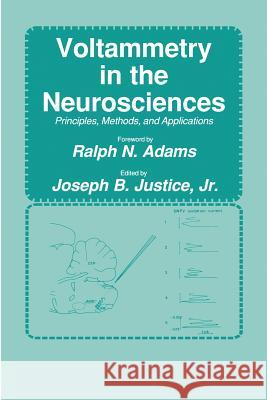 Voltammetry in the Neurosciences: Principles, Methods, and Applications Justice, Jr. 9781475769517 Humana Press