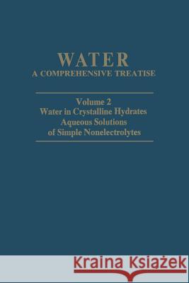 Water in Crystalline Hydrates Aqueous Solutions of Simple Nonelectrolytes Felix Franks 9781475769609 Springer