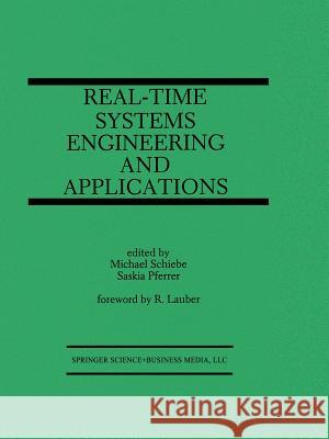 Real-Time Systems Engineering and Applications: Engineering and Applications Schiebe, Michael 9781475769845 Springer