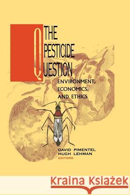 The Pesticide Question: Environment, Economics and Ethics Pimentel, David 9781475769982 Springer