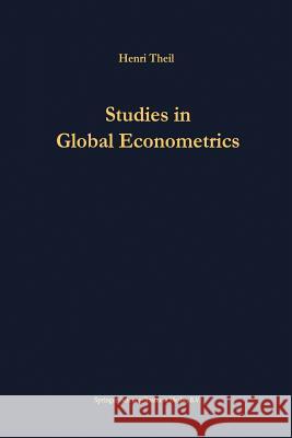 Studies in Global Econometrics H. Theil 9781475770308 Springer