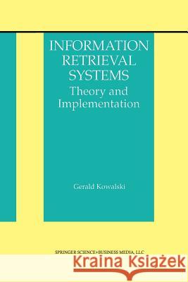 Information Retrieval Systems: Theory and Implementation Kowalski, Gerald J. 9781475770322 Springer