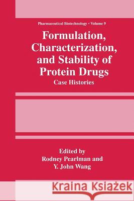 Formulation, Characterization, and Stability of Protein Drugs: Case Histories Pearlman, Rodney 9781475770476