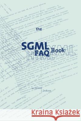 The SGML FAQ Book: Understanding the Foundation of HTML and XML DeRose, S. J. 9781475770568 Springer