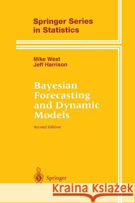 Bayesian Forecasting and Dynamic Models Mike West Jeff Harrison 9781475770988 Springer