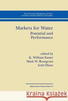 Markets for Water: Potential and Performance Easter, K. William 9781475771305 Springer