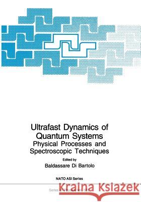 Ultrafast Dynamics of Quantum Systems: Physical Processes and Spectroscopic Techniques Di Bartolo, Baldassare 9781475771367