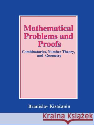 Mathematical Problems and Proofs: Combinatorics, Number Theory, and Geometry Kisacanin, Branislav 9781475771428