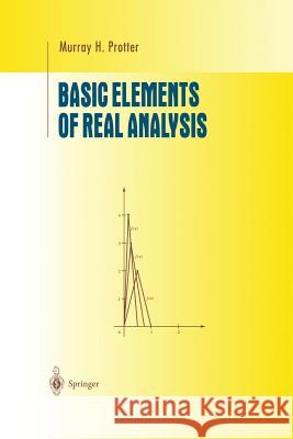 Basic Elements of Real Analysis Murray H. Protter 9781475771503 Springer