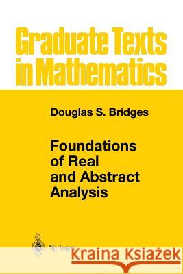Foundations of Real and Abstract Analysis Douglas S. Bridges 9781475771619 Springer