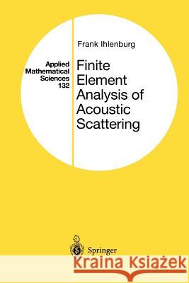 Finite Element Analysis of Acoustic Scattering Frank Ihlenburg 9781475771862 Springer