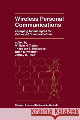 Wireless Personal Communications: Emerging Technologies for Enhanced Communications Tranter, William H. 9781475772050