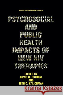 Psychosocial and Public Health Impacts of New HIV Therapies David G. Ostrow Seth C. Kalichman Nicoli Nattrass 9781475772227 Springer