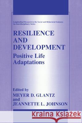 Resilience and Development: Positive Life Adaptations Glantz, Meyer D. 9781475772265 Springer