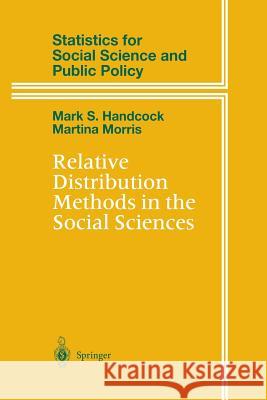 Relative Distribution Methods in the Social Sciences Mark S. Handcock Martina Morris 9781475772562 Springer