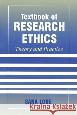 Textbook of Research Ethics: Theory and Practice Loue, Sana 9781475773170 Springer