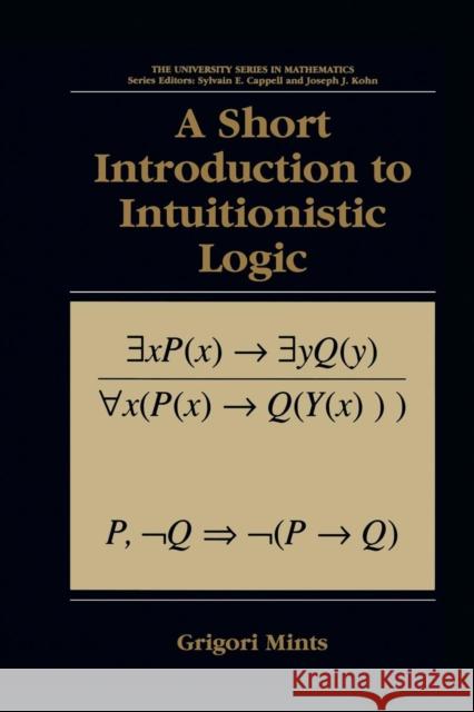 A Short Introduction to Intuitionistic Logic Grigori Mints 9781475773194 Springer