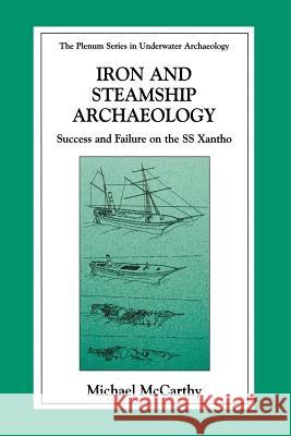 Iron and Steamship Archaeology: Success and Failure on the SS Xantho McCarthy, Michael 9781475773217 Springer