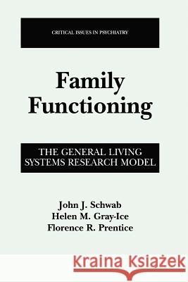 Family Functioning: The General Living Systems Research Model Schwab, John J. 9781475773255 Springer