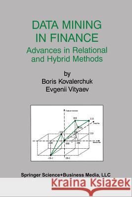 Data Mining in Finance: Advances in Relational and Hybrid Methods Kovalerchuk, Boris 9781475773323 Springer