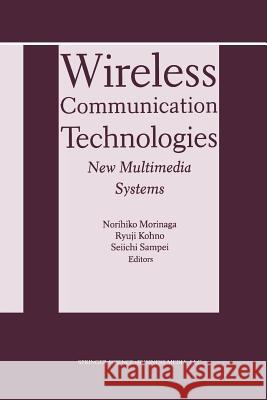 Wireless Communication Technologies: New Multimedia Systems Morinaga, Norihiko 9781475773347 Springer