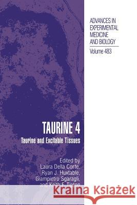 Taurine 4: Taurine and Excitable Tissues Della Corte, Laura 9781475773422 Springer