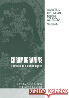 Chromogranins: Functional and Clinical Aspects Helle, Karen B. 9781475773446 Springer
