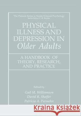 Physical Illness and Depression in Older Adults: A Handbook of Theory, Research, and Practice Williamson, Gail M. 9781475773774 Springer