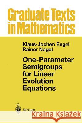 One-Parameter Semigroups for Linear Evolution Equations Klaus-Jochen Engel Rainer Nagel S. Brendle 9781475774092 Springer