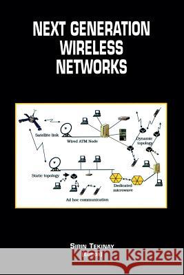 Next Generation Wireless Networks Sirin Tekinay 9781475774115 Springer