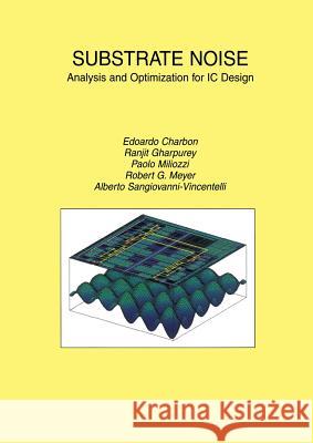Substrate Noise: Analysis and Optimization for IC Design Charbon, Edoardo 9781475774399 Springer