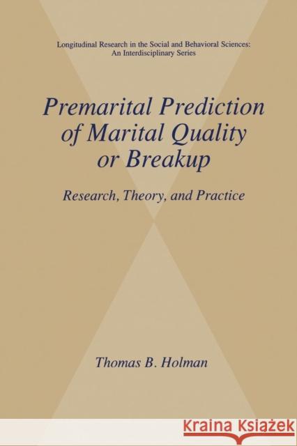 Premarital Prediction of Marital Quality or Breakup: Research, Theory, and Practice Holman, Thomas B. 9781475774412