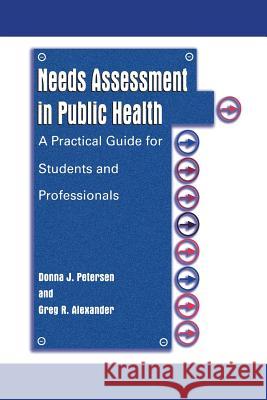 Needs Assessment in Public Health: A Practical Guide for Students and Professionals Petersen, Donna J. 9781475774474 Springer