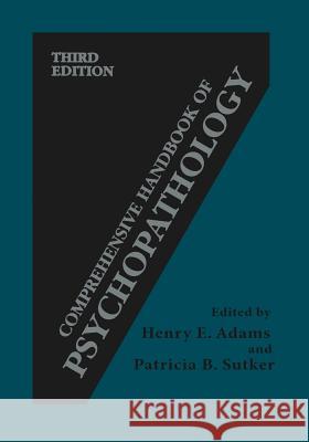 Comprehensive Handbook of Psychopathology Henry E. Adams Patricia B. Sutker 9781475775266 Springer