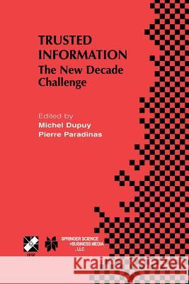 Trusted Information: The New Decade Challenge Dupuy, Michel 9781475775365 Springer