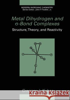 Metal Dihydrogen and σ-Bond Complexes Kubas, Gregory J. 9781475775389 Springer