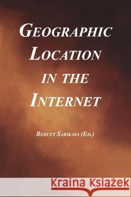 Geographic Location in the Internet Behcet Sarikaya 9781475775488 Springer