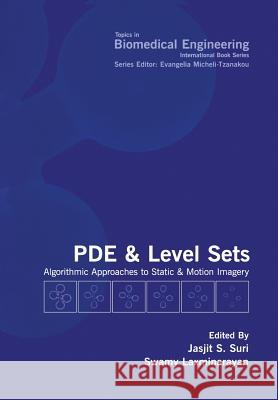 Pde and Level Sets: Algorithmic Approaches to Static and Motion Imagery Laxminarayan, Swamy 9781475775822 Springer