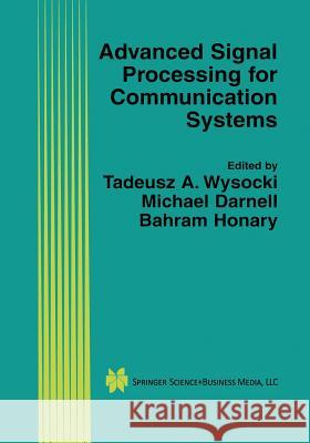 Advanced Signal Processing for Communication Systems Tadeusz Wysocki Michael Darnell Bahram Honary 9781475776201 Springer