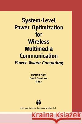 System-Level Power Optimization for Wireless Multimedia Communication: Power Aware Computing Karri, Ramesh 9781475776225 Springer