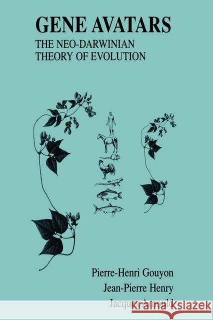 Gene Avatars: The Neo-Darwinian Theory of Evolution Gouyon, Pierre-Henri 9781475776560 Springer